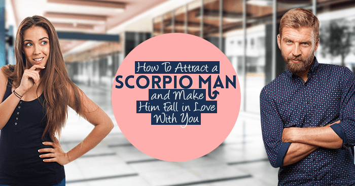 A you will scorpio man use Why Do